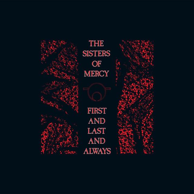 Sisters of Mercy First and Last and Always