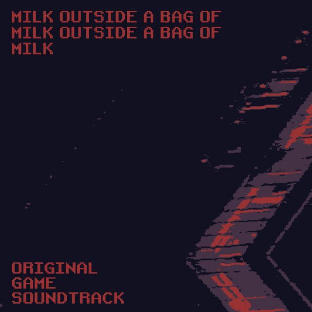 Nikita Kryukov Milk Outside a Bag of Milk Outside a Bag of Milk (Original Game Soundtrack)
