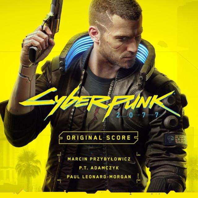 Marcin Przybyłowicz, P.T. Adamczyk, Paul Leonard-Morgan Cyberpunk 2077 - Original Score