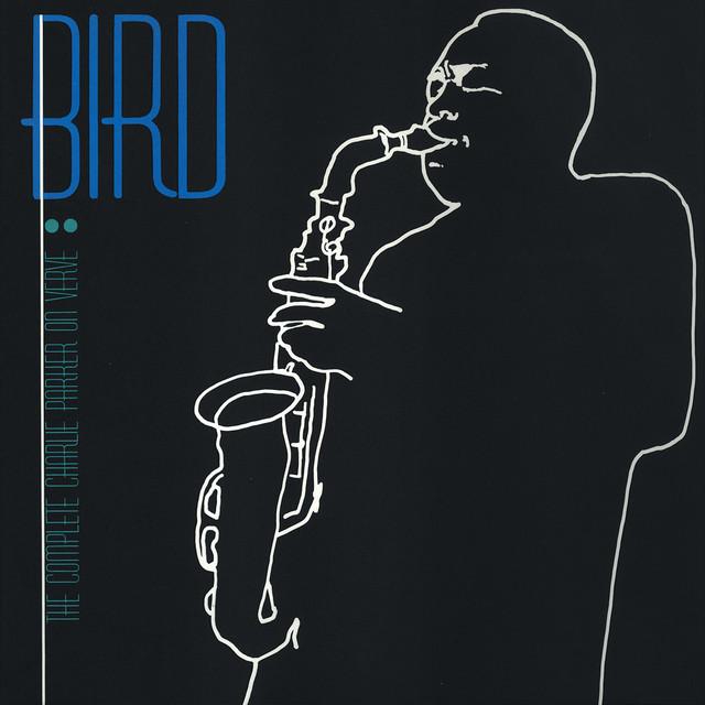 Charlie Parker Bird: The Complete Charlie Parker On Verve