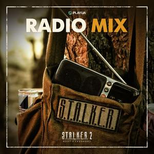 S.T.A.L.K.E.R. 2: Heart of Chornobyl Radio Mix