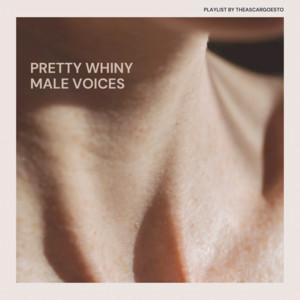 pretty whiny male voices