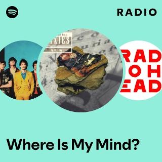 Where Is My Mind? Radio