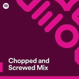 Chopped and Screwed Mix