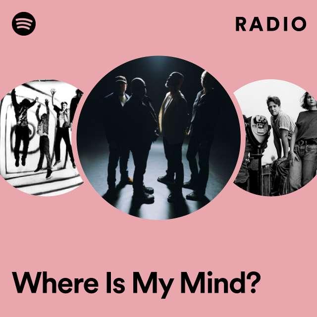 Where Is My Mind? Radio